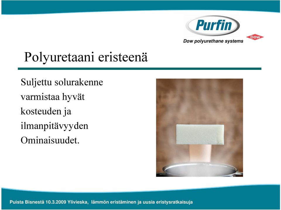 varmistaa hyvät kosteuden