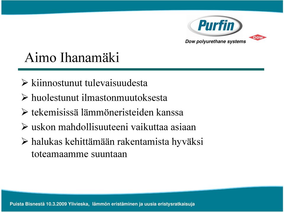 lämmöneristeiden kanssa uskon mahdollisuuteeni