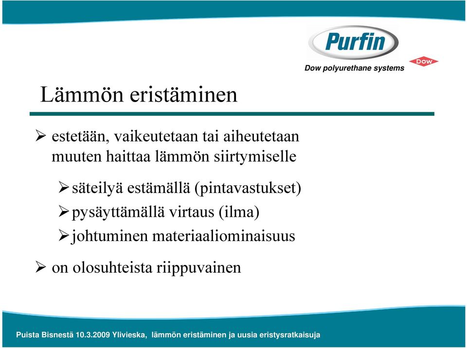 säteilyä estämällä (pintavastukset) pysäyttämällä