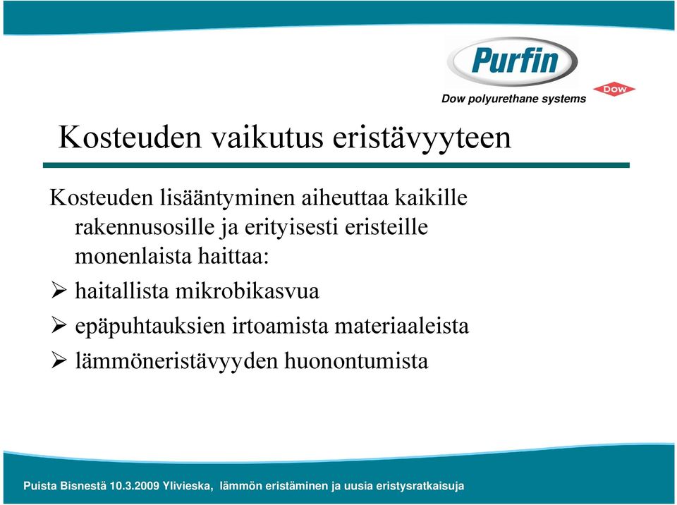 monenlaista haittaa: haitallista mikrobikasvua epäpuhtauksien