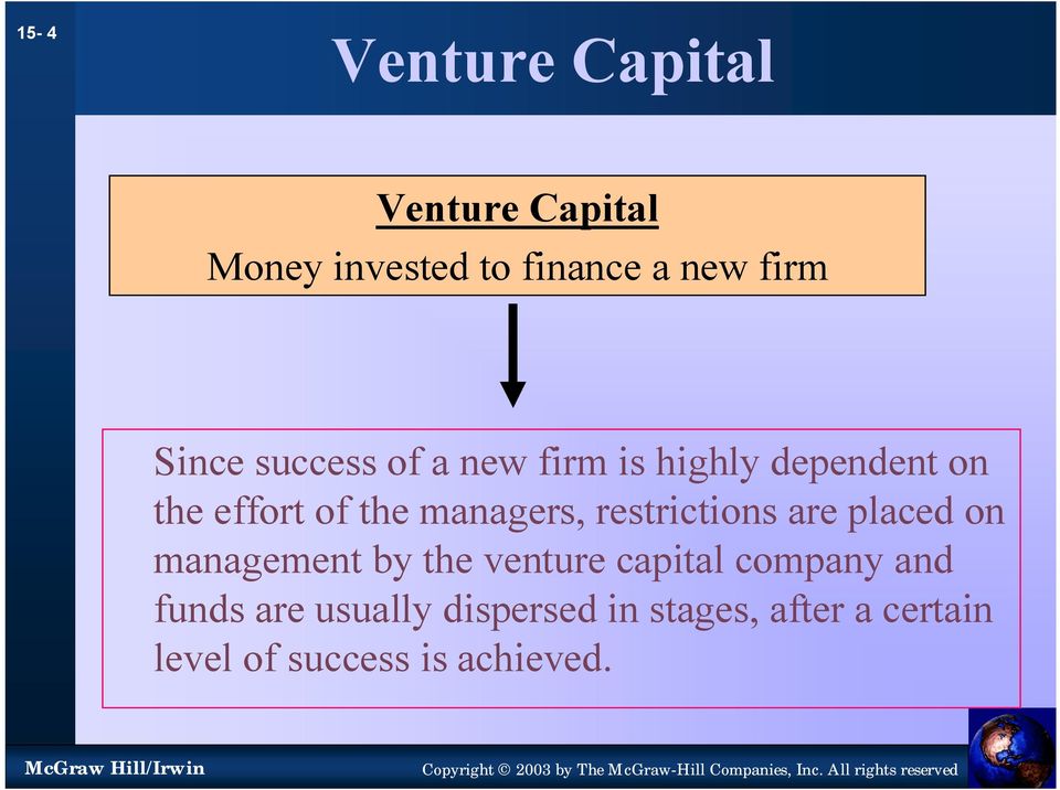 managers, restrictions are placed on management by the venture capital