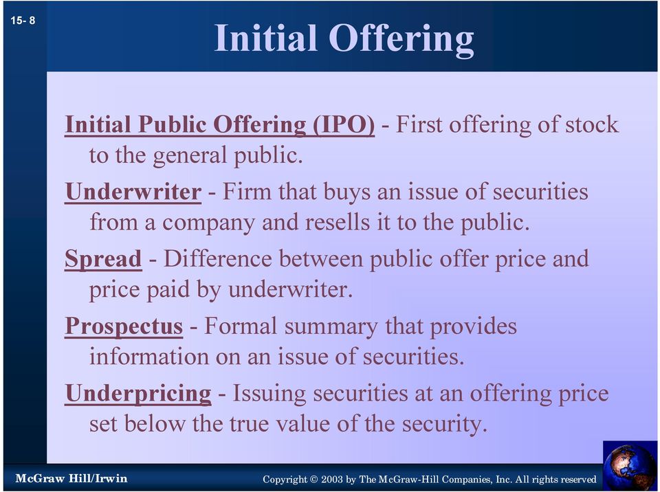 Spread - Difference between public offer price and price paid by underwriter.