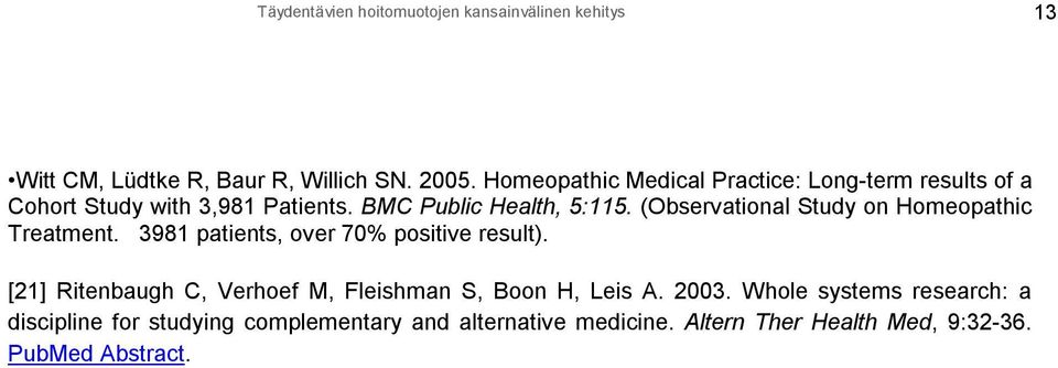 (Observational Study on Homeopathic Treatment. 3981 patients, over 70% positive result).