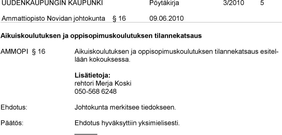 2010 Aikuiskoulutuksen ja oppisopimuskoulutuksen tilannekatsaus AMMOPI 16