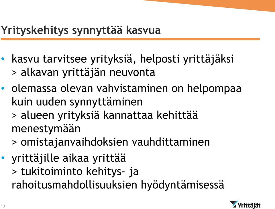 alueen yrityksiä kannattaa kehittää menestymään > omistajanvaihdoksien vauhdittaminen