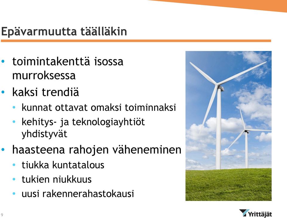 ja teknologiayhtiöt yhdistyvät haasteena rahojen