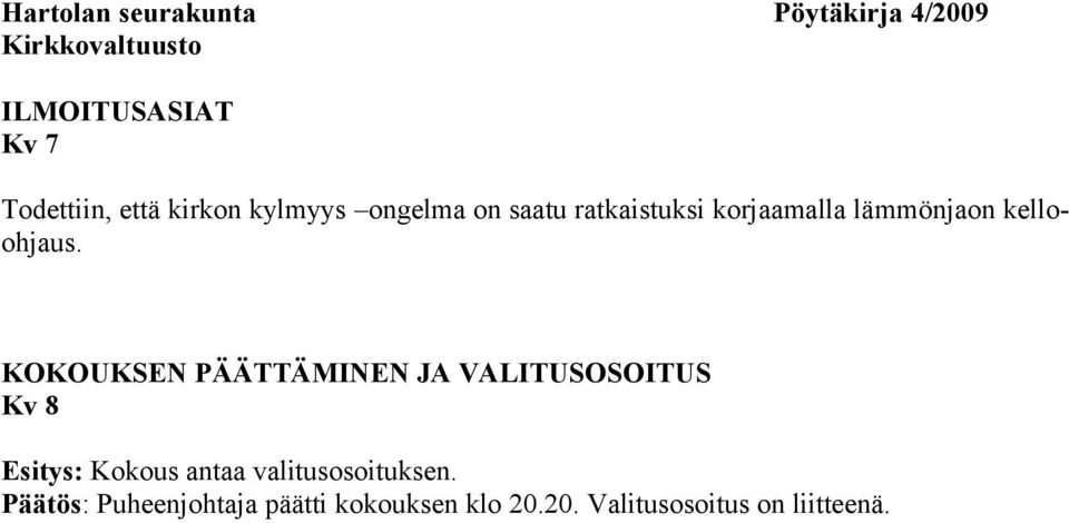 KOKOUKSEN PÄÄTTÄMINEN JA VALITUSOSOITUS Kv 8 Kokous antaa