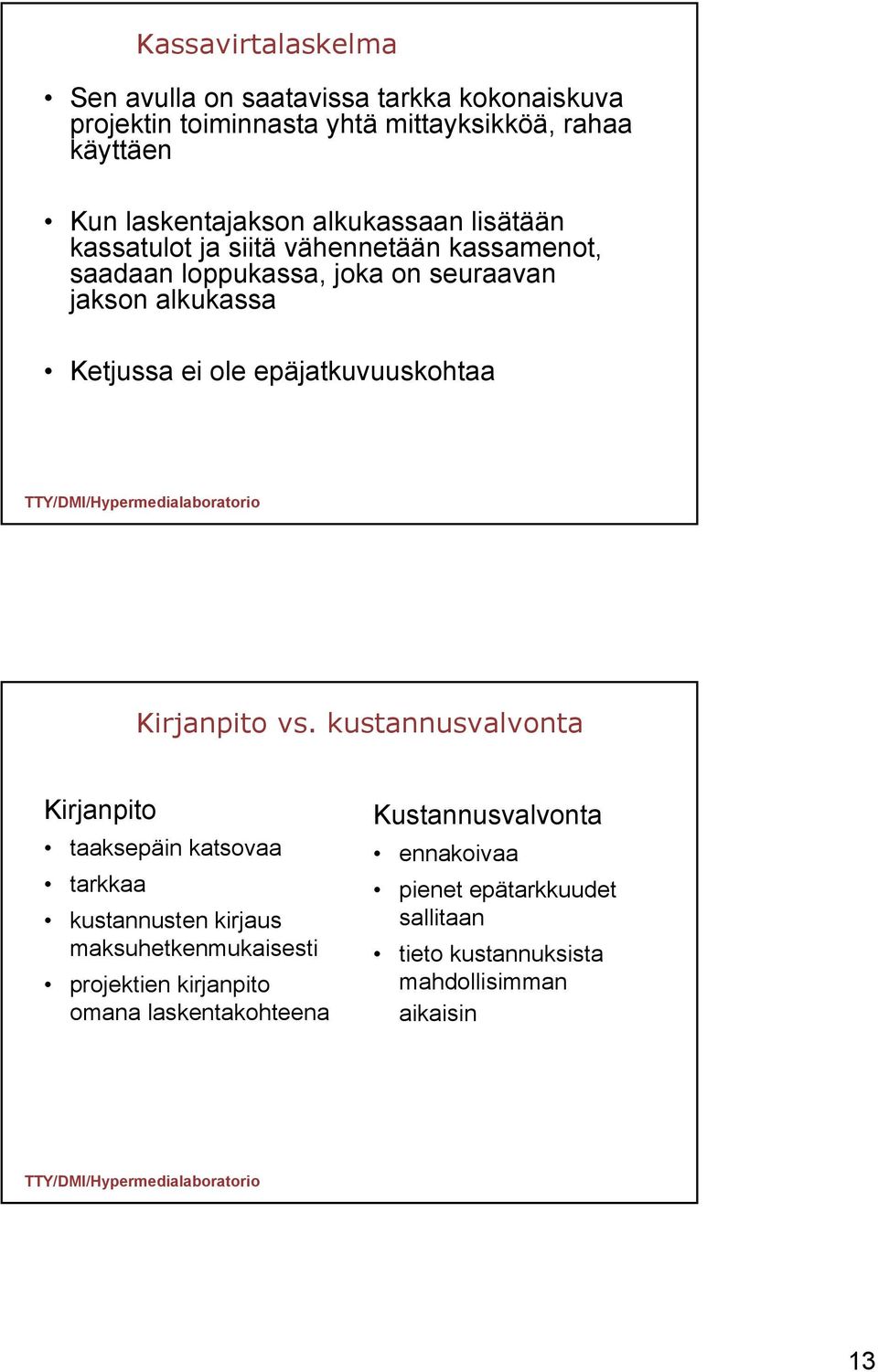 epäjatkuvuuskohtaa Kirjanpito vs.