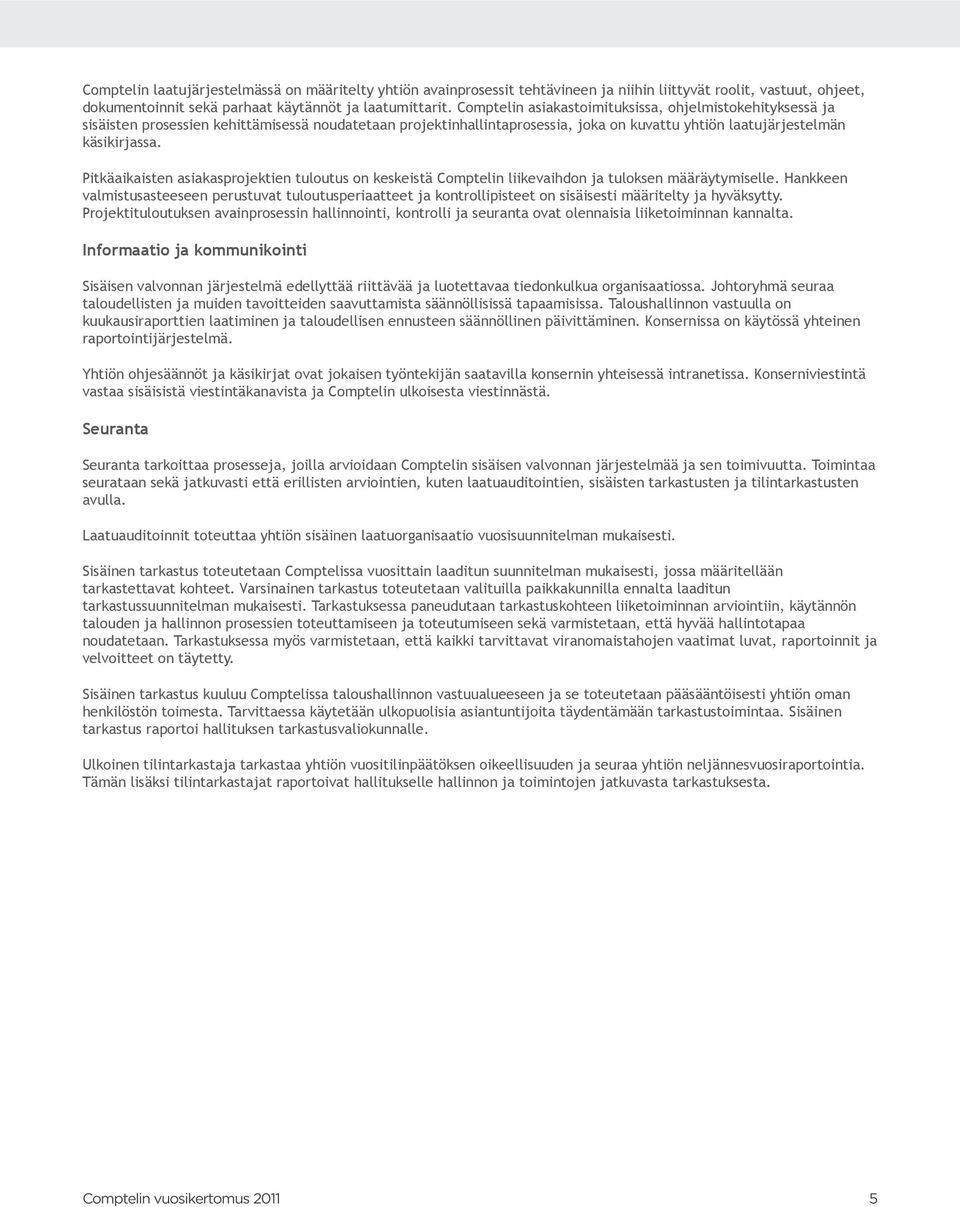 Pitkäaikaisten asiakasprojektien tuloutus on keskeistä Comptelin liikevaihdon ja tuloksen määräytymiselle.