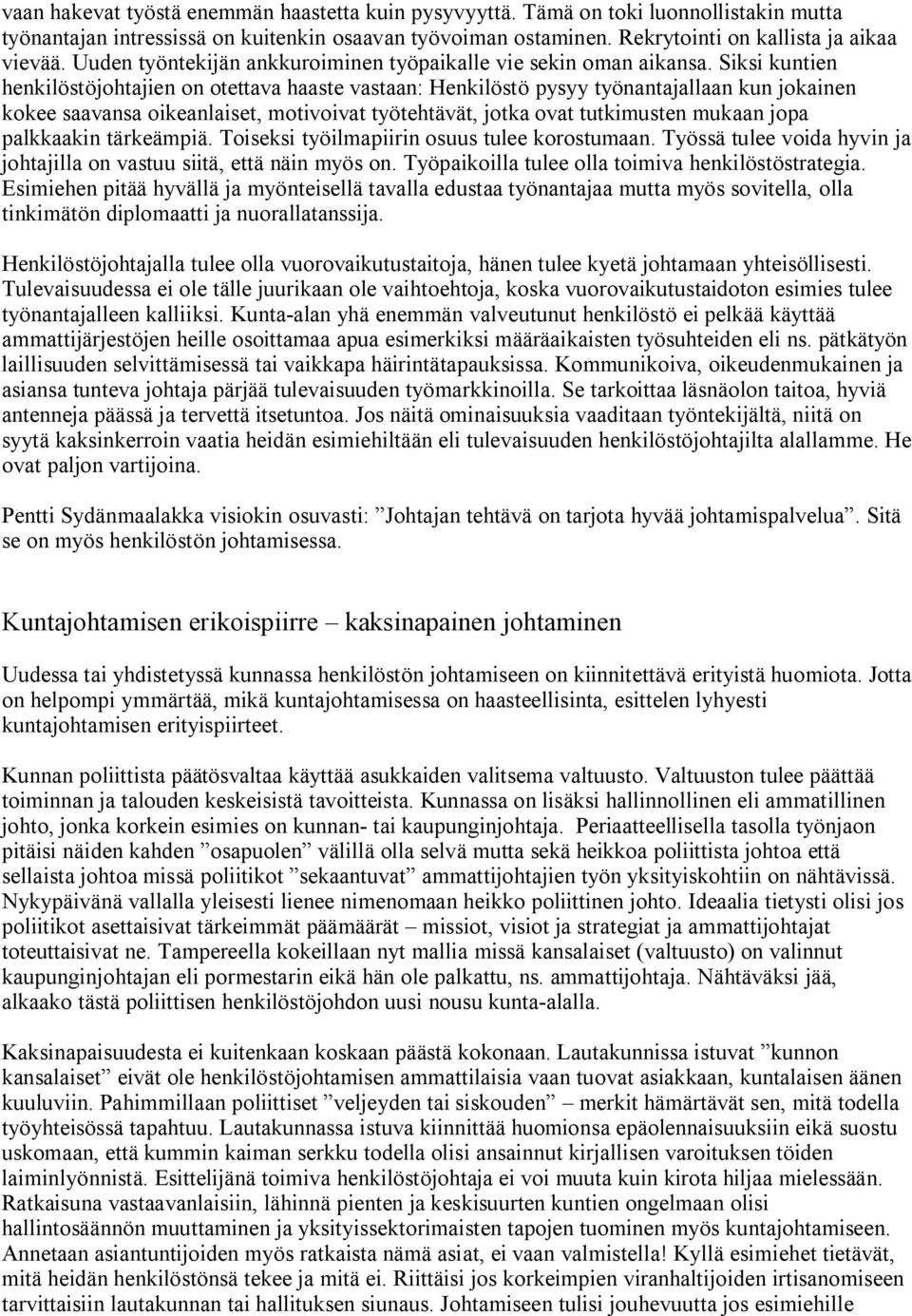 Siksi kuntien henkilöstöjohtajien on otettava haaste vastaan: Henkilöstö pysyy työnantajallaan kun jokainen kokee saavansa oikeanlaiset, motivoivat työtehtävät, jotka ovat tutkimusten mukaan jopa