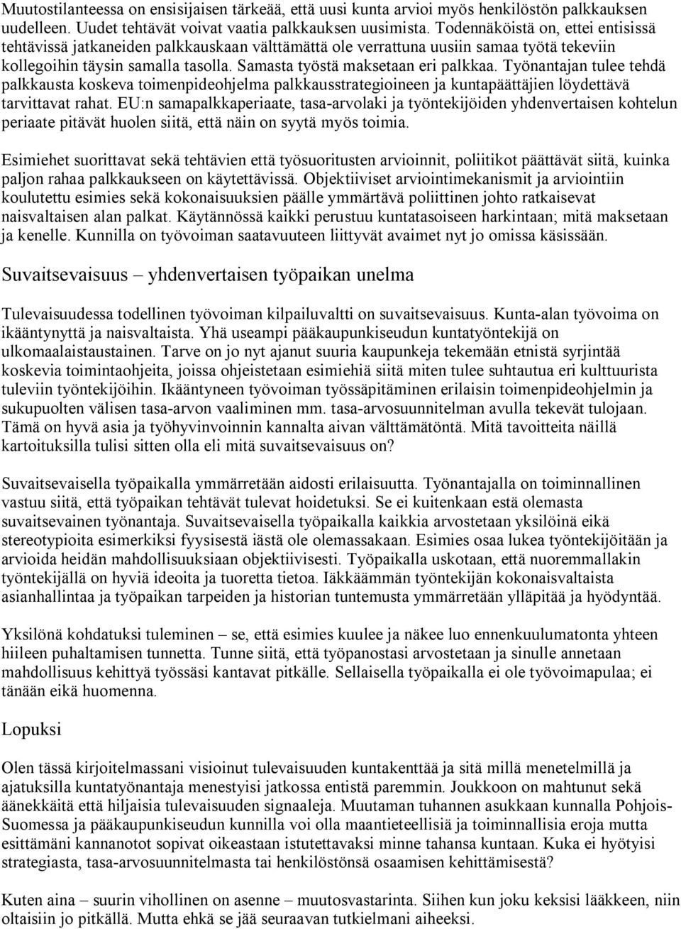 Työnantajan tulee tehdä palkkausta koskeva toimenpideohjelma palkkausstrategioineen ja kuntapäättäjien löydettävä tarvittavat rahat.