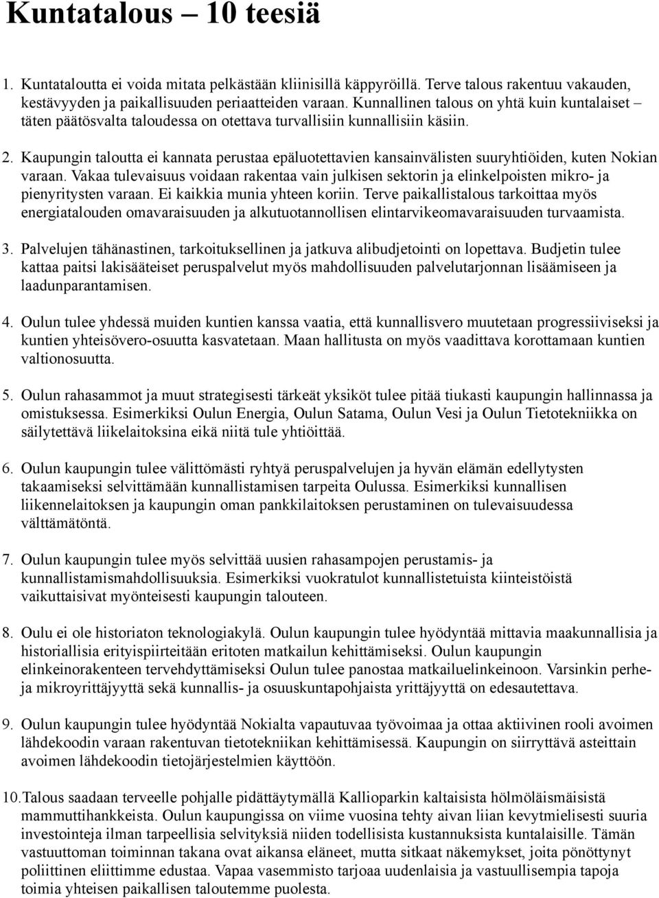 Kaupungin taloutta ei kannata perustaa epäluotettavien kansainvälisten suuryhtiöiden, kuten Nokian varaan.