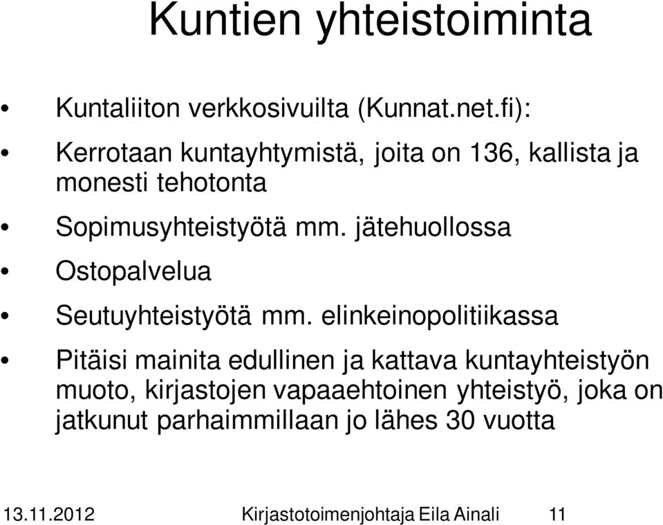jätehuollossa Ostopalvelua Seutuyhteistyötä mm.