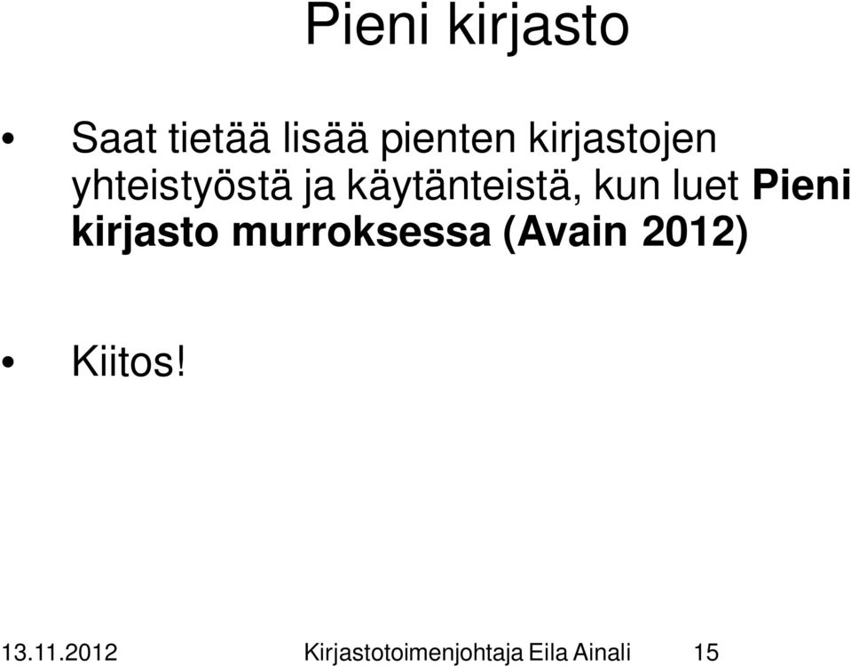 luet Pieni kirjasto murroksessa (Avain 2012)