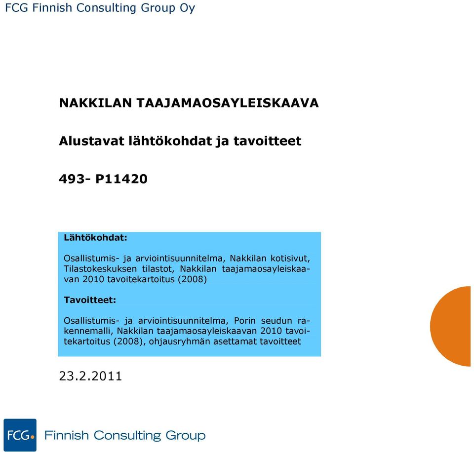 taajamaosayleiskaavan 2010 tavoitekartoitus (2008) : Osallistumis- ja arviointisuunnitelma, Porin seudun