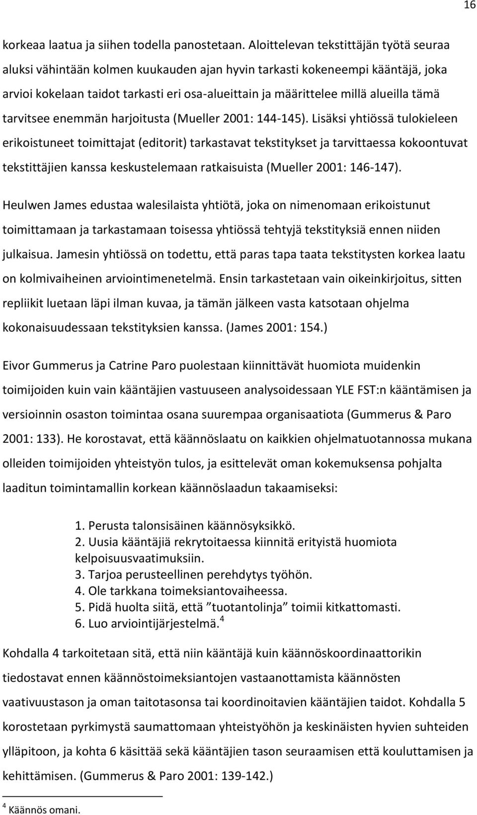 tämä tarvitsee enemmän harjoitusta (Mueller 2001: 144-145).