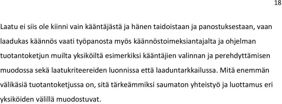 kääntäjien valinnan ja perehdyttämisen muodossa sekä laatukriteereiden luonnissa että laaduntarkkailussa.