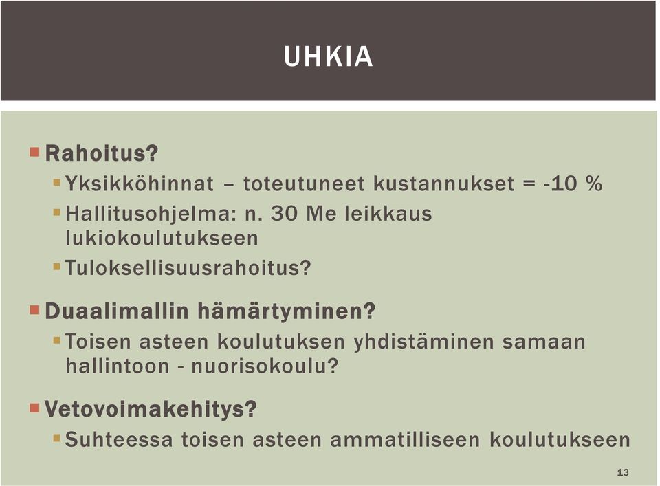 30 Me leikkaus lukiokoulutukseen Tuloksellisuusrahoitus?