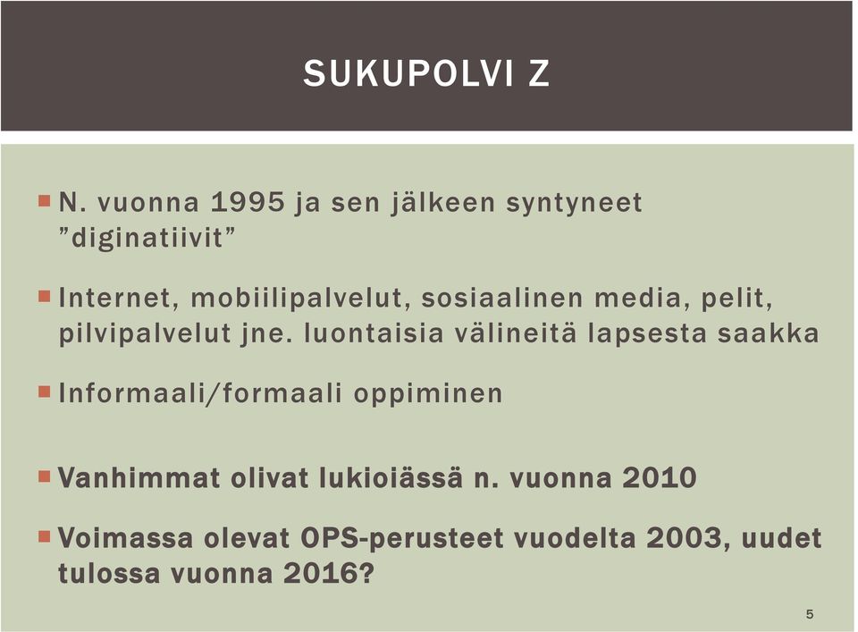 sosiaalinen media, pelit, pilvipalvelut jne.