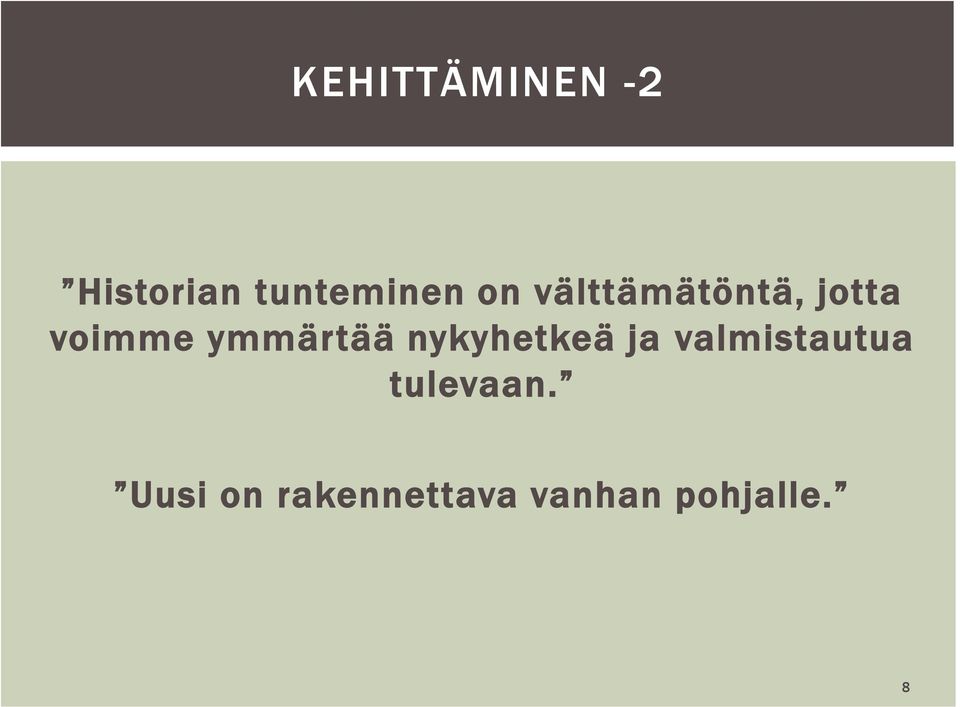 ymmärtää nykyhetkeä ja valmistautua