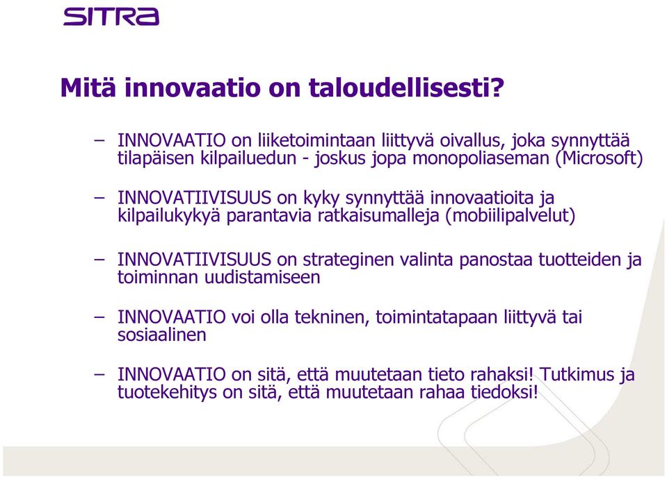 INNOVATIIVISUUS on kyky synnyttää innovaatioita ja kilpailukykyä parantavia ratkaisumalleja (mobiilipalvelut) INNOVATIIVISUUS on