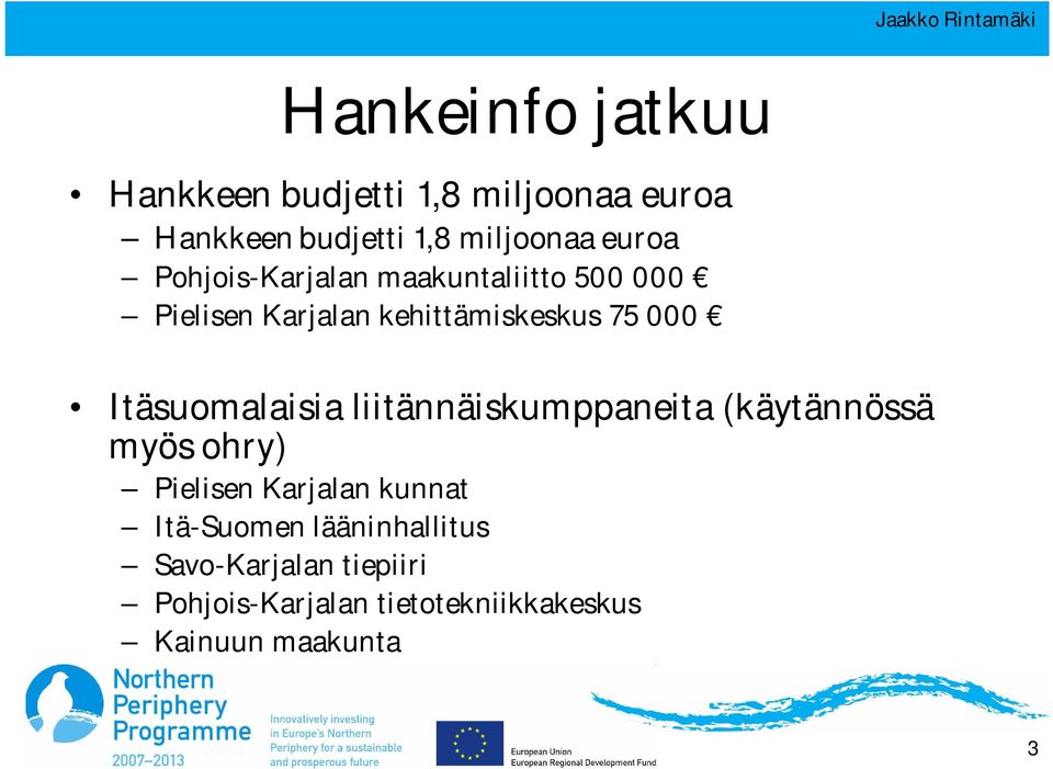 Itäsuomalaisia liitännäiskumppaneita (käytännössä myös ohry) Pielisen Karjalan kunnat