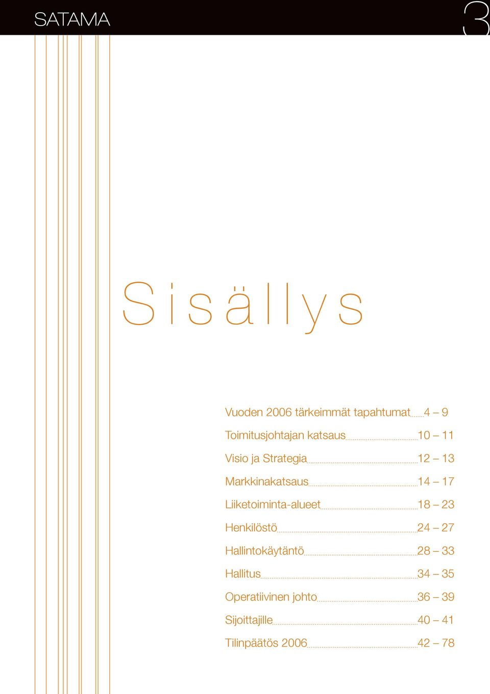 Liiketoiminta-alueet 18 23 Henkilöstö 24 27 Hallintokäytäntö 28 33