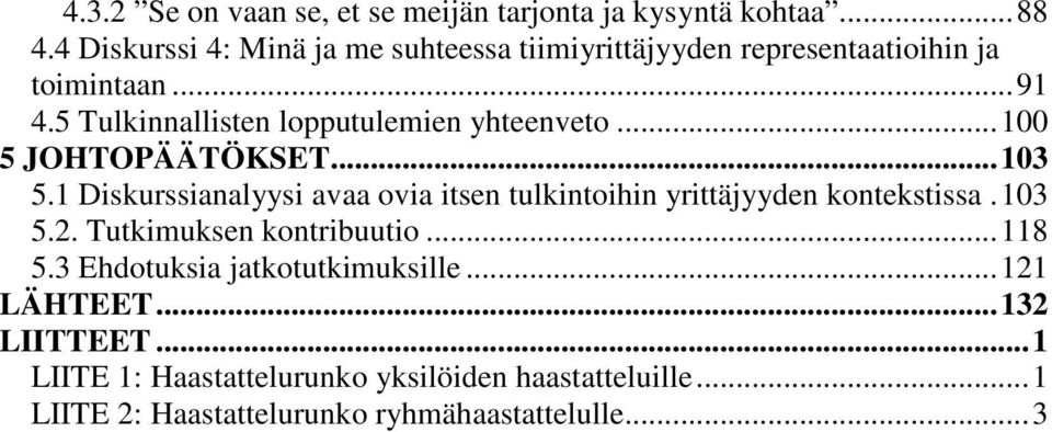 5 Tulkinnallisten lopputulemien yhteenveto...100 5 JOHTOPÄÄTÖKSET...103 5.