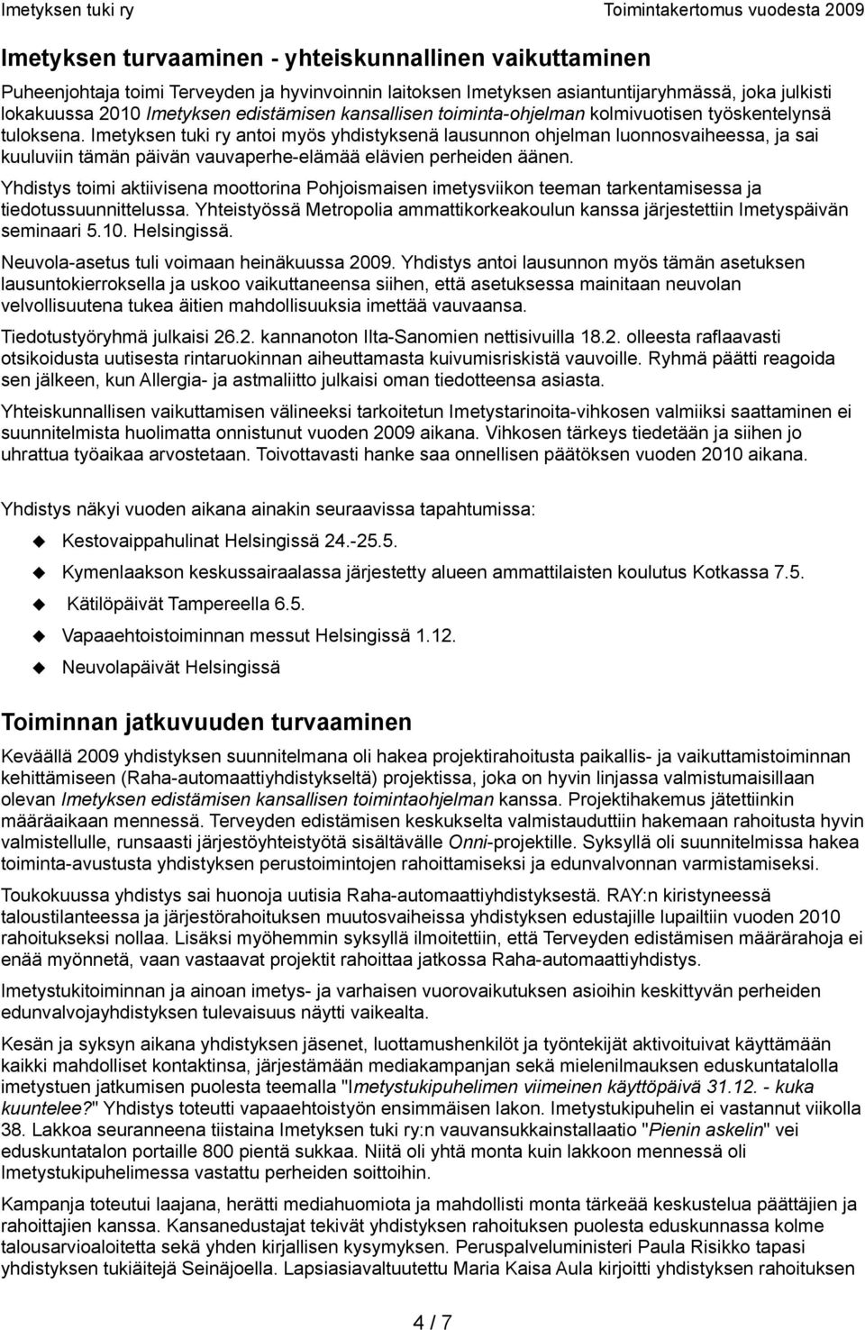 Imetyksen tuki ry antoi myös yhdistyksenä lausunnon ohjelman luonnosvaiheessa, ja sai kuuluviin tämän päivän vauvaperhe-elämää elävien perheiden äänen.