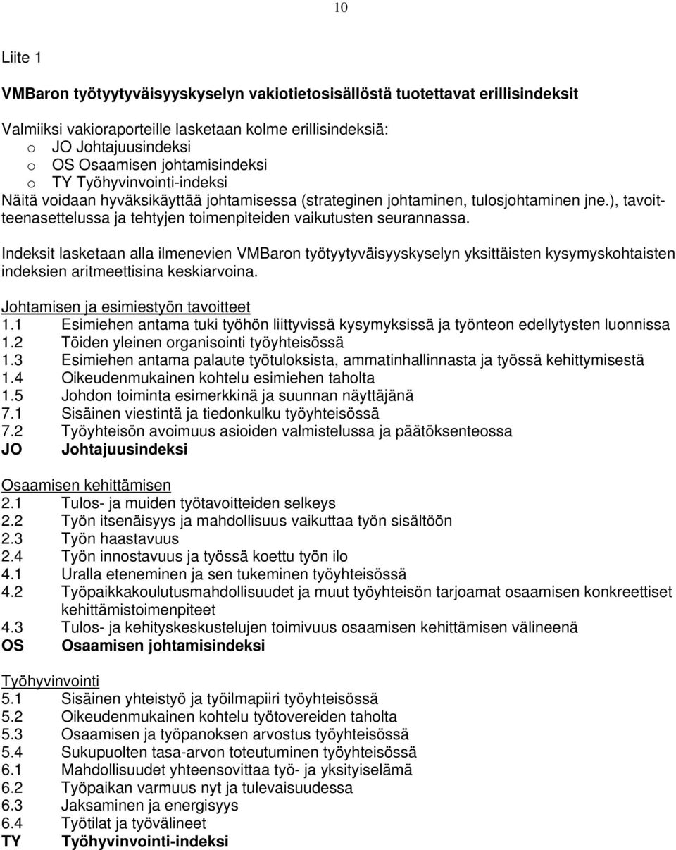 ), tavoitteenasettelussa ja tehtyjen toimenpiteiden vaikutusten seurannassa.