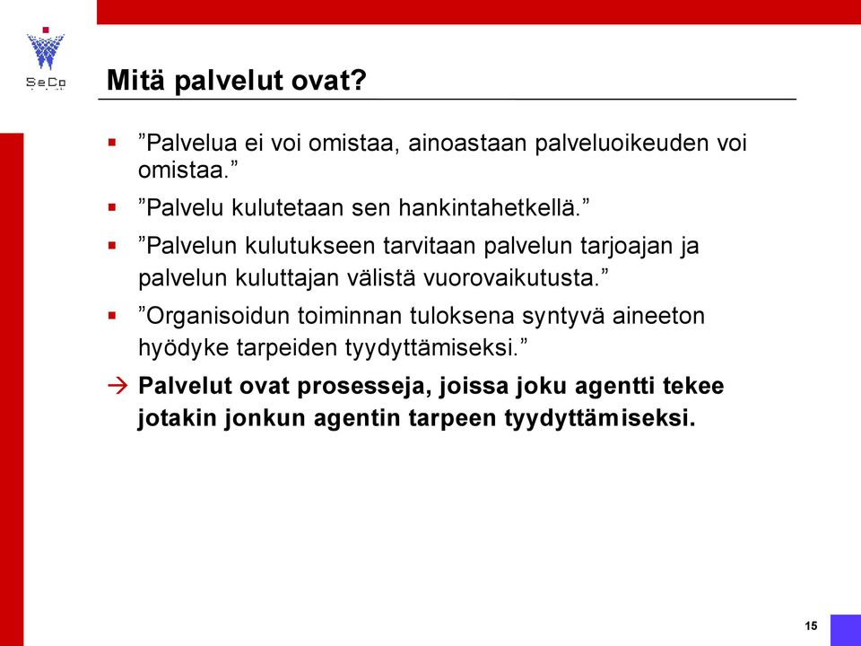 hankintahetkellä Palvelun kulutukseen tarvitaan palvelun tarjoajan ja palvelun kuluttajan välistä