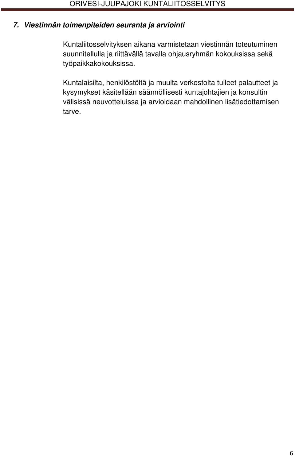 Kuntalaisilta, henkilöstöltä ja muulta verkostolta tulleet palautteet ja kysymykset käsitellään