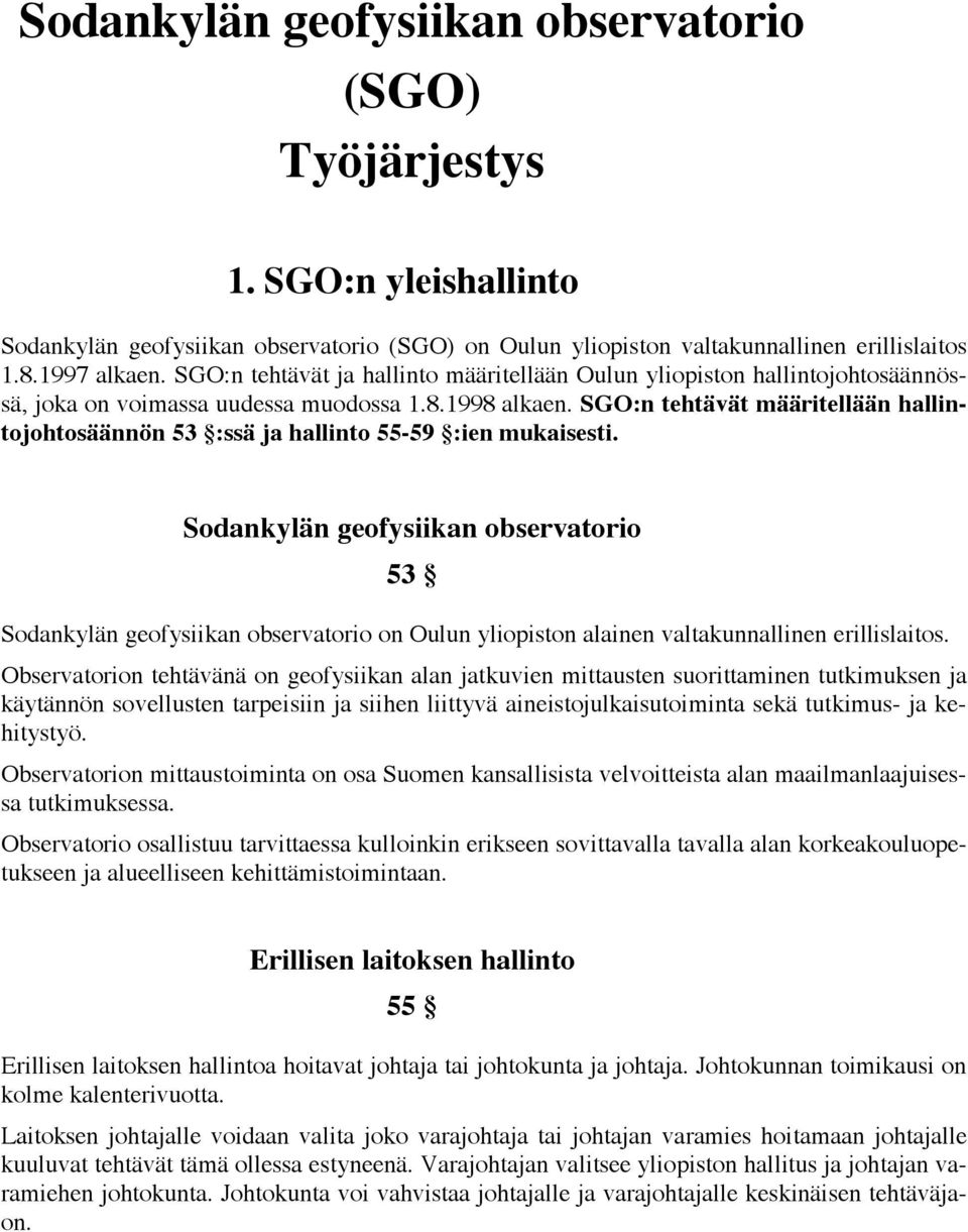 SGO:n tehtävät määritellään hallintojohtosäännön 53 :ssä ja hallinto 55-59 :ien mukaisesti.