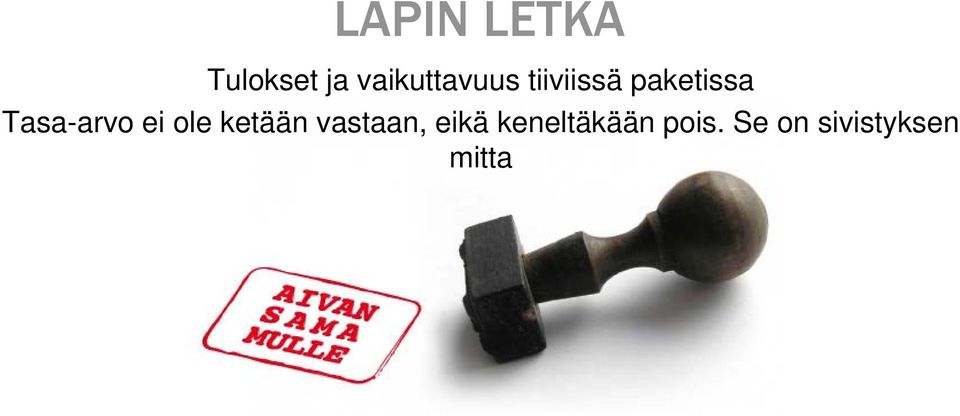 Tasa-arvo ei ole ketään vastaan,