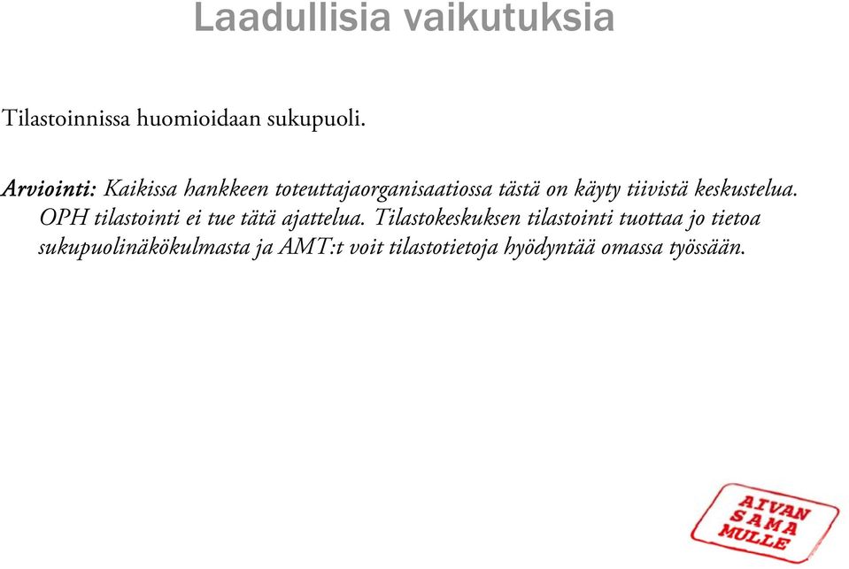 keskustelua. OPH tilastointi ei tue tätä ajattelua.