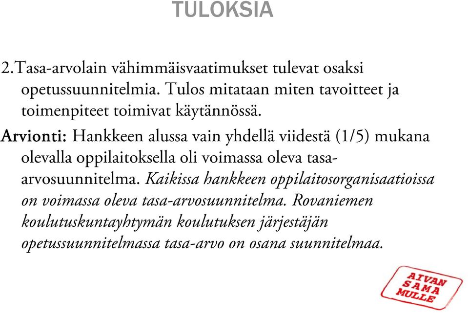 Arvionti: Hankkeen alussa vain yhdellä viidestä (1/5) mukana olevalla oppilaitoksella oli voimassa oleva