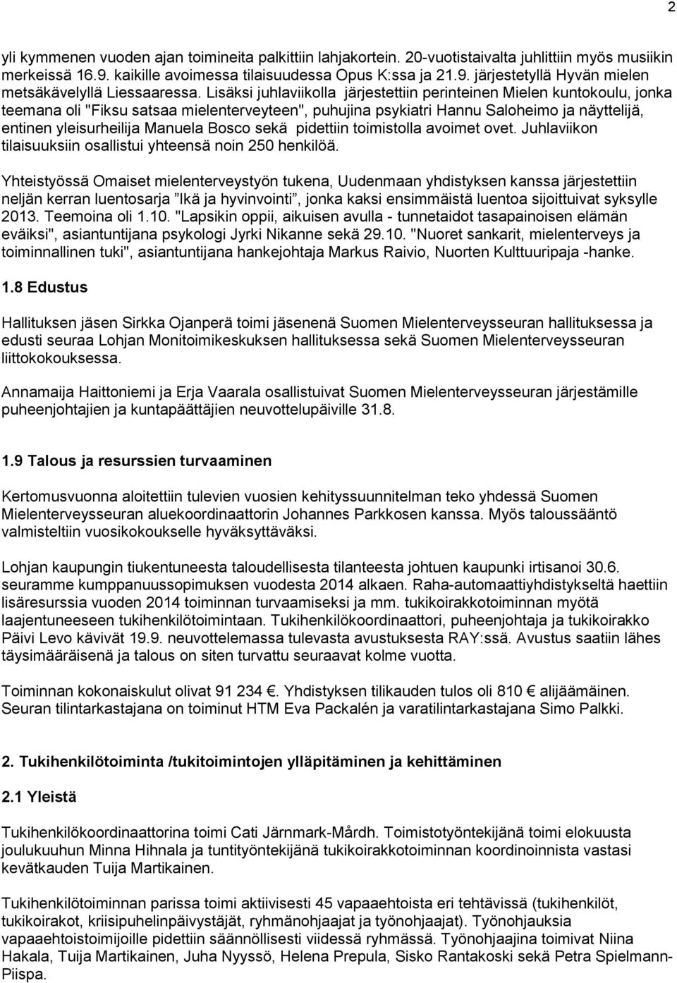 Bosco sekä pidettiin toimistolla avoimet ovet. Juhlaviikon tilaisuuksiin osallistui yhteensä noin 250 henkilöä.