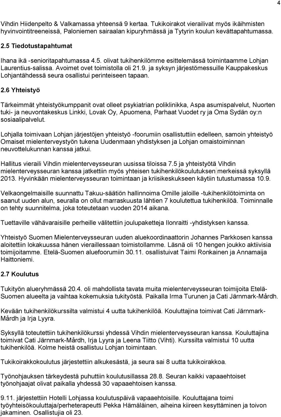 ja syksyn järjestömessuille Kauppakeskus Lohjantähdessä seura osallistui perinteiseen tapaan. 2.