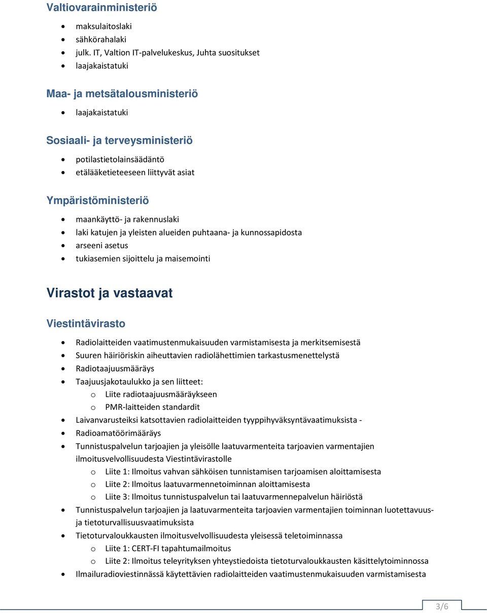 asiat Ympäristöministeriö maankäyttö- ja rakennuslaki laki katujen ja yleisten alueiden puhtaana- ja kunnossapidosta arseeni asetus tukiasemien sijoittelu ja maisemointi Virastot ja vastaavat