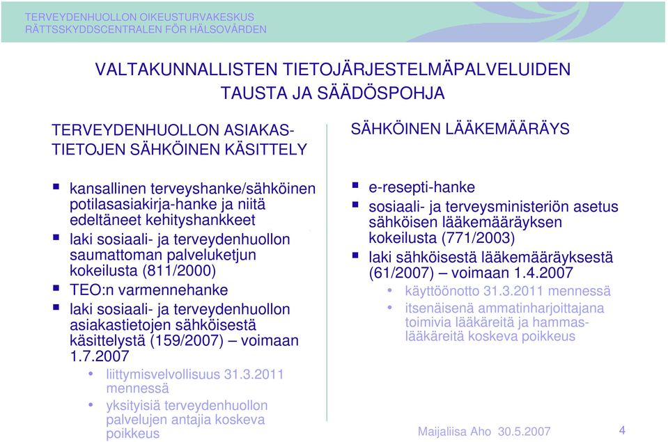 käsittelystä (159/2007) voimaan 1.7.2007 liittymisvelvollisuus 31