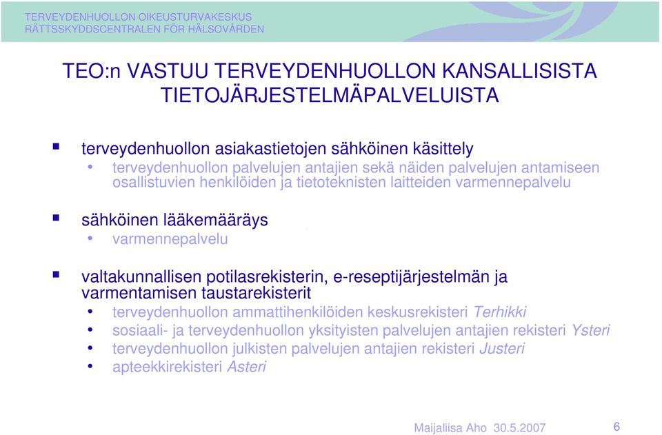 valtakunnallisen potilasrekisterin, e-reseptijärjestelmän ja varmentamisen taustarekisterit terveydenhuollon ammattihenkilöiden keskusrekisteri Terhikki