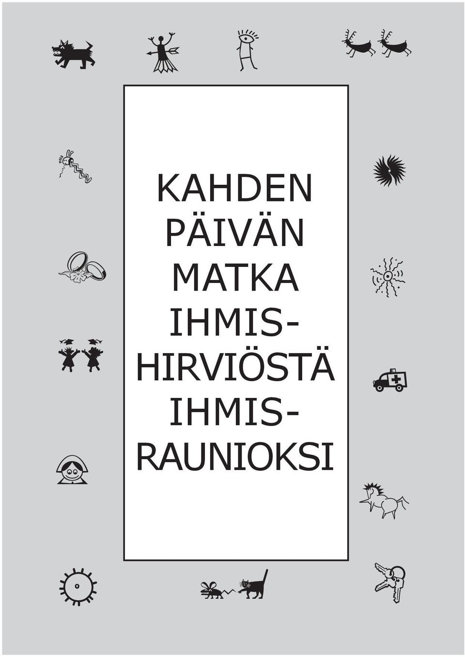 IHMIS- HIRVIÖSTÄ