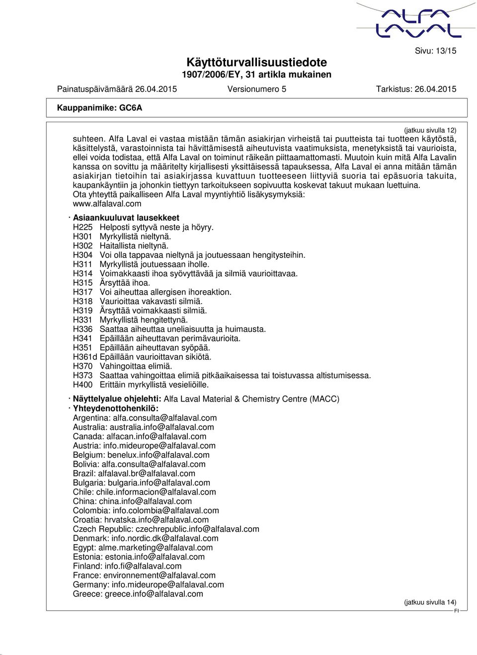 ellei voida todistaa, että Alfa Laval on toiminut räikeän piittaamattomasti.