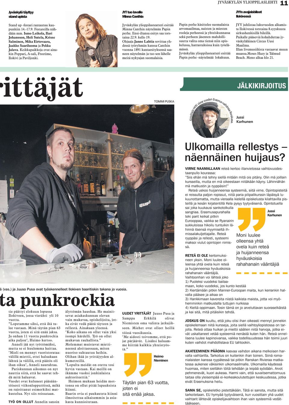 Jyväskylän ylioppilasteatteri esittää Minna Canthin näytelmän Papin perhe. Ensi-iltansa esitys saa torstaina 22.9. kello 19.