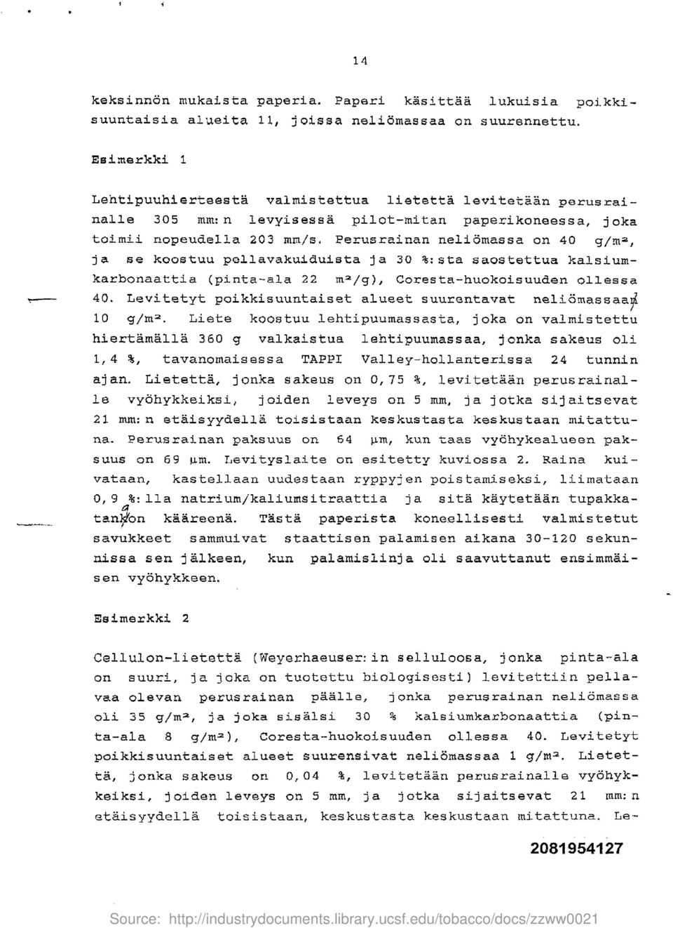 Perusrainan neliomassa on 40 g/m2, ja se koostuu pellavakuiduista ja 30 % ;sta saostettua kalsiumkarbonaattia (pinta-ala 22 m=/g), Coresta-huokoisuuden ollessa 40.