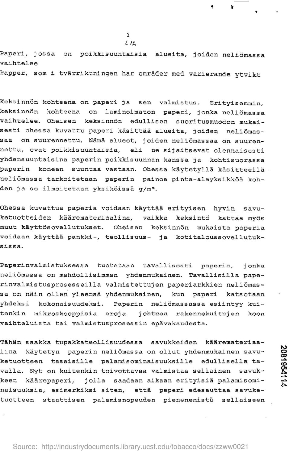 Oheisen keksinnon edullisen suoritusmuodon mukaisesti ohessa kuvattu paperi kasittaa alueita, joiden neliomassaa on suurennettu.