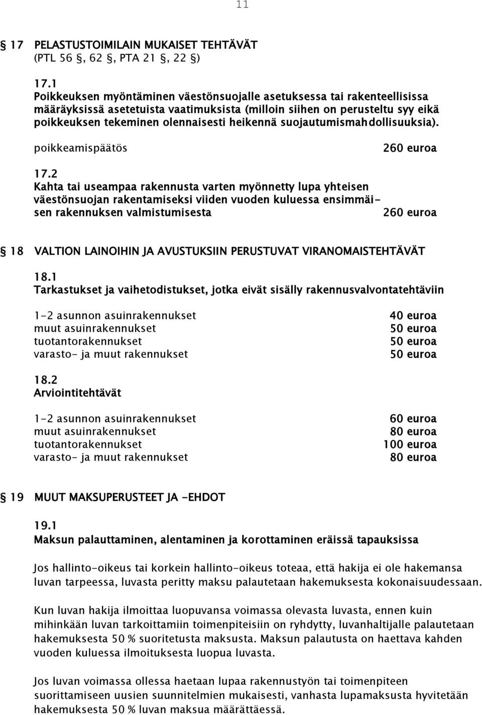 suojautumismahdollisuuksia). poikkeamispäätös 260 euroa 17.