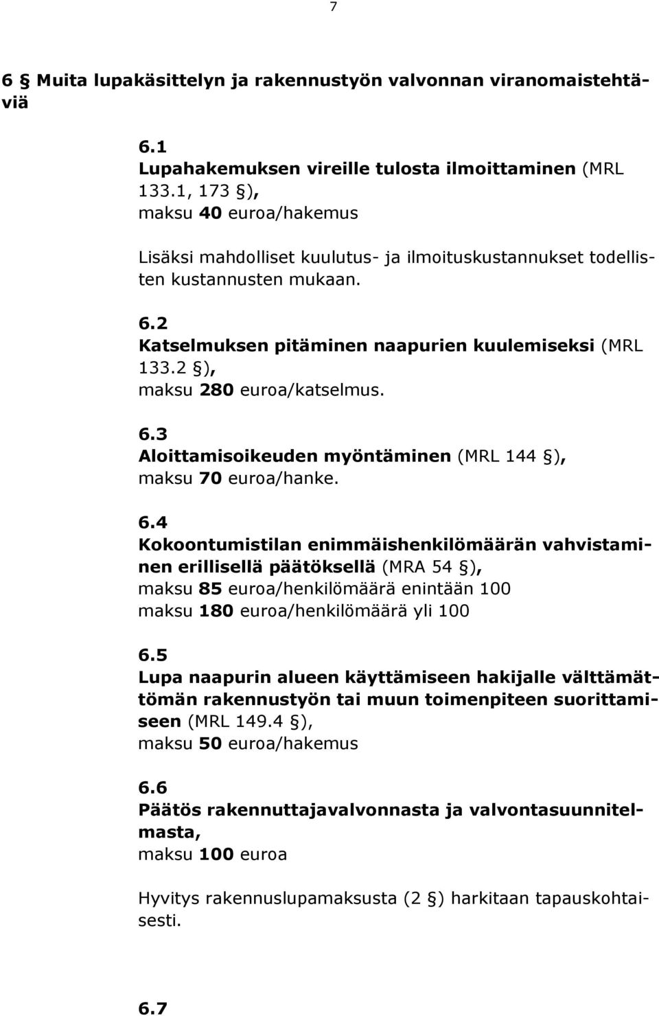 2 ), maksu 280 euroa/katselmus. 6.