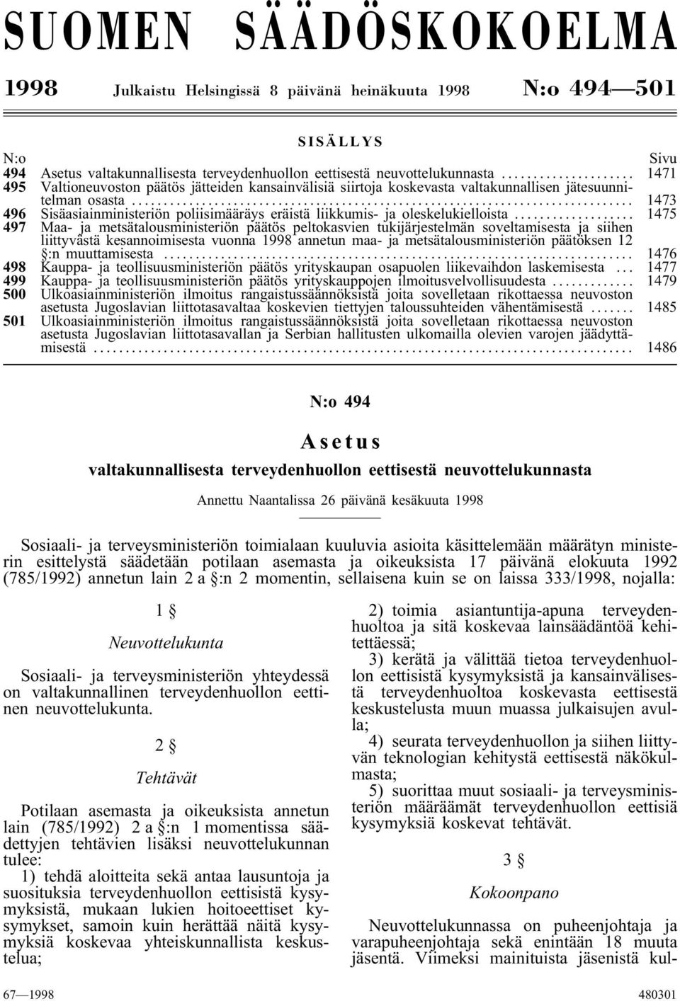 .. 1473 496 Sisäasiainministeriön poliisimääräys eräistä liikkumis- ja oleskelukielloista.