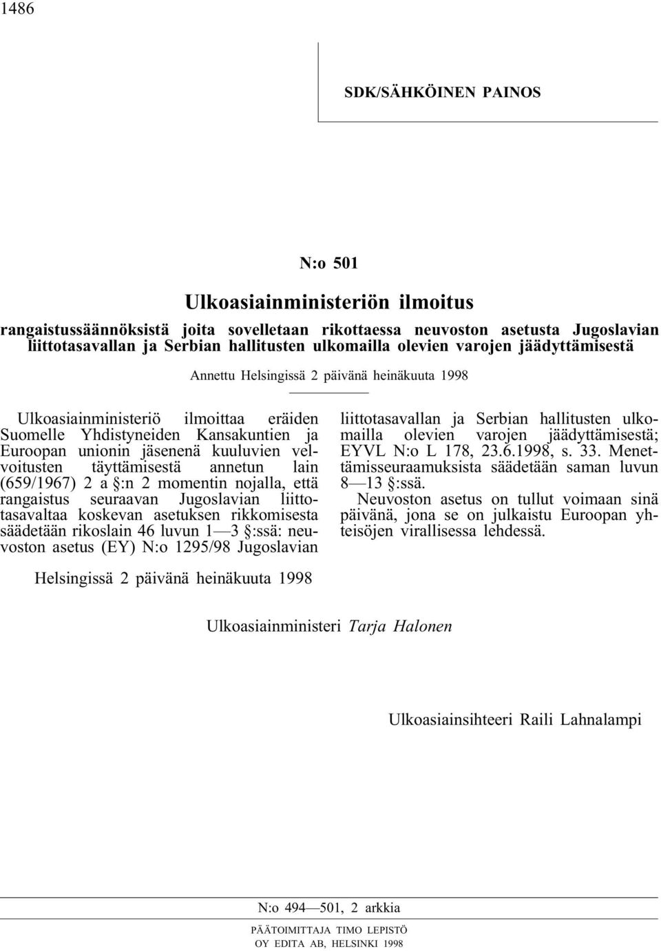 velvoitusten täyttämisestä annetun lain (659/1967) 2 a :n 2 momentin nojalla, että rangaistus seuraavan Jugoslavian liittotasavaltaa koskevan asetuksen rikkomisesta säädetään rikoslain 46 luvun 1 3